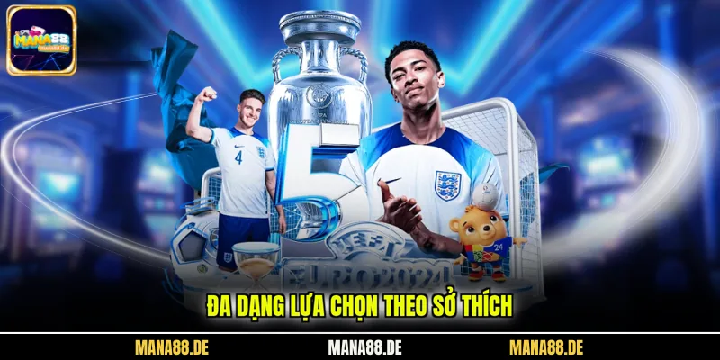 Đa dạng lựa chọn theo sở thích