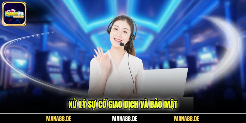 Xử lý sự cố giao dịch và bảo mật